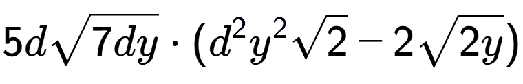 A LaTex expression showing 5dsquare root of 7dy times ({d} to the power of 2 {y} to the power of 2 square root of 2 - 2square root of 2y)