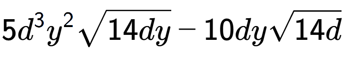 A LaTex expression showing 5{d} to the power of 3 {y} to the power of 2 square root of 14dy - 10dysquare root of 14d