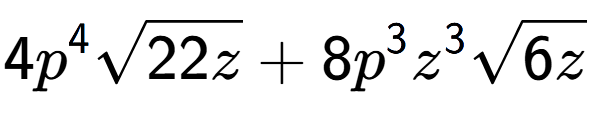 A LaTex expression showing 4{p} to the power of 4 square root of 22z + 8{p} to the power of 3 {z} to the power of 3 square root of 6z