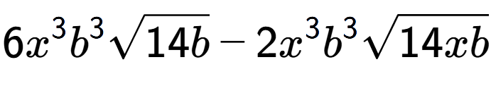 A LaTex expression showing 6{x} to the power of 3 {b} to the power of 3 square root of 14b - 2{x} to the power of 3 {b} to the power of 3 square root of 14xb