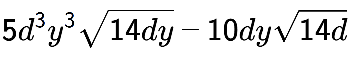 A LaTex expression showing 5{d} to the power of 3 {y} to the power of 3 square root of 14dy - 10dysquare root of 14d