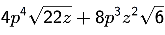 A LaTex expression showing 4{p} to the power of 4 square root of 22z + 8{p} to the power of 3 {z} to the power of 2 square root of 6