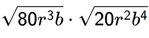 A LaTex expression showing square root of 80{r to the power of 3 b} times square root of 20{r to the power of 2 {b} to the power of 4 }