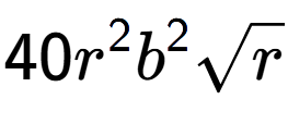 A LaTex expression showing 40{r} to the power of 2 {b} to the power of 2 square root of r