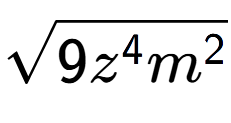 A LaTex expression showing square root of 9{z to the power of 4 {m} to the power of 2 }