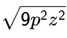 A LaTex expression showing square root of 9{p to the power of 2 {z} to the power of 2 }