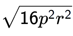 A LaTex expression showing square root of 16{p to the power of 2 {r} to the power of 2 }
