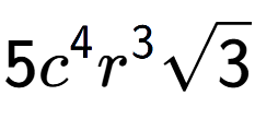 A LaTex expression showing 5{c} to the power of 4 {r} to the power of 3 square root of 3