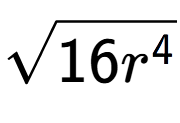 A LaTex expression showing square root of 16{r to the power of 4 }