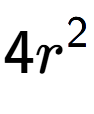 A LaTex expression showing 4{r} to the power of 2