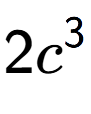A LaTex expression showing 2{c} to the power of 3