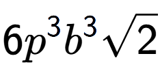 A LaTex expression showing 6{p} to the power of 3 {b} to the power of 3 square root of 2