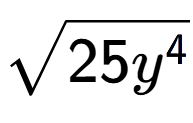 A LaTex expression showing square root of 25{y to the power of 4 }