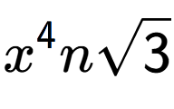 A LaTex expression showing {x} to the power of 4 nsquare root of 3