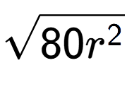A LaTex expression showing square root of 80{r to the power of 2 }