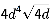 A LaTex expression showing 4{d} to the power of 4 square root of 4d