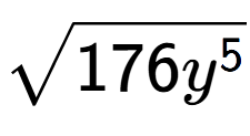 A LaTex expression showing square root of 176{y to the power of 5 }
