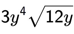 A LaTex expression showing 3{y} to the power of 4 square root of 12y