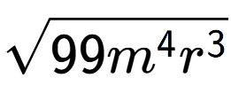 A LaTex expression showing square root of 99{m to the power of 4 {r} to the power of 3 }