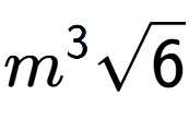 A LaTex expression showing {m} to the power of 3 square root of 6