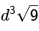 A LaTex expression showing {d} to the power of 3 square root of 9