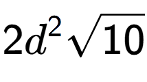 A LaTex expression showing 2{d} to the power of 2 square root of 10