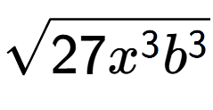 A LaTex expression showing square root of 27{x to the power of 3 {b} to the power of 3 }