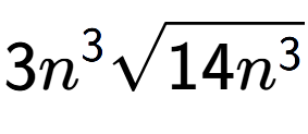 A LaTex expression showing 3{n} to the power of 3 square root of 14{n to the power of 3 }