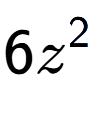 A LaTex expression showing 6{z} to the power of 2