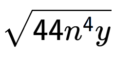 A LaTex expression showing square root of 44{n to the power of 4 y}