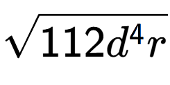A LaTex expression showing square root of 112{d to the power of 4 r}