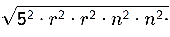 A LaTex expression showing square root of 5 to the power of 2 times r to the power of 2 times r to the power of 2 times n to the power of 2 times n to the power of 2 times