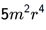 A LaTex expression showing 5{m} to the power of 2 {r} to the power of 4