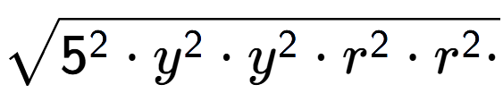 A LaTex expression showing square root of 5 to the power of 2 times y to the power of 2 times y to the power of 2 times r to the power of 2 times r to the power of 2 times