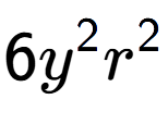 A LaTex expression showing 6{y} to the power of 2 {r} to the power of 2