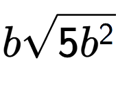 A LaTex expression showing bsquare root of 5{b to the power of 2 }