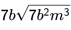 A LaTex expression showing 7bsquare root of 7{b to the power of 2 {m} to the power of 3 }