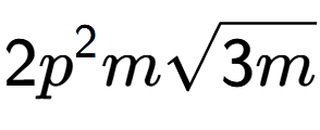 A LaTex expression showing 2{p} to the power of 2 msquare root of 3m