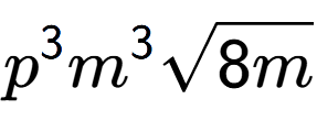 A LaTex expression showing {p} to the power of 3 {m} to the power of 3 square root of 8m