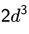 A LaTex expression showing 2{d} to the power of 3