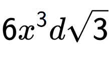 A LaTex expression showing 6{x} to the power of 3 dsquare root of 3