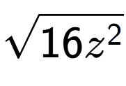A LaTex expression showing square root of 16{z to the power of 2 }