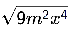 A LaTex expression showing square root of 9{m to the power of 2 {x} to the power of 4 }