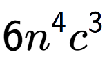 A LaTex expression showing 6{n} to the power of 4 {c} to the power of 3