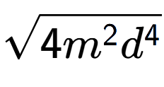 A LaTex expression showing square root of 4{m to the power of 2 {d} to the power of 4 }
