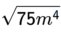 A LaTex expression showing square root of 75{m to the power of 4 }