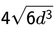 A LaTex expression showing 4square root of 6{d to the power of 3 }