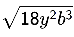 A LaTex expression showing square root of 18{y to the power of 2 {b} to the power of 3 }