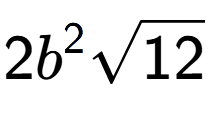 A LaTex expression showing 2{b} to the power of 2 square root of 12