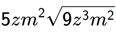 A LaTex expression showing 5z{m} to the power of 2 square root of 9{z to the power of 3 {m} to the power of 2 }